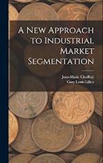 A new Approach to Industrial Market Segmentation 
