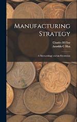 Manufacturing Strategy: A Methodology and an Illustration 