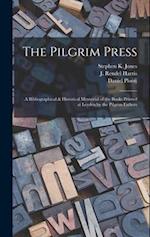 The Pilgrim Press: A Bibliographical & Historical Memorial of the Books Printed at Leyden by the Pilgrim Fathers 
