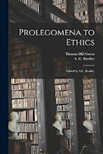 Prolegomena to Ethics; Edited by A.C. Bradley 