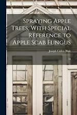Spraying Apple Trees, With Special Reference to Apple Scab Fungus: 54 