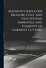 Madison's Shoulder Measure Coat and Vest Systems Improved, and Elements of Garment Cutting 