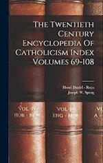 The Twentieth Century Encyclopedia Of Catholicism Index Volumes 69-108 