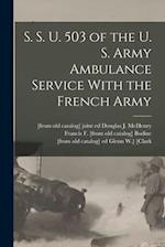 S. S. U. 503 of the U. S. Army Ambulance Service With the French Army 