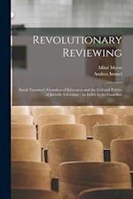 Revolutionary Reviewing: Sarah Trimmer's Guardian of Education and the Cultural Politics of Juvenile Literature : an Index to the Guardian 
