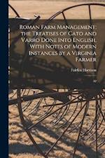 Roman Farm Management; the Treatises of Cato and Varro Done Into English, With Notes of Modern Instances by a Virginia Farmer: 02 