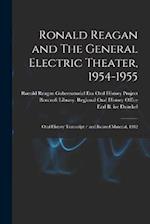 Ronald Reagan and The General Electric Theater, 1954-1955: Oral History Transcript / and Related Material, 1982 