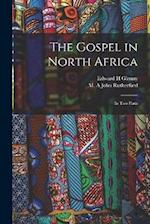 The Gospel in North Africa: In two Parts 