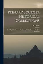 Primary Sources, Historical Collections: The Megalithic Culture of Indonesia, With a Foreword by T. S. Wentworth 