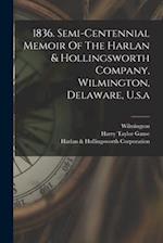 1836. Semi-centennial Memoir Of The Harlan & Hollingsworth Company, Wilmington, Delaware, U.s.a 