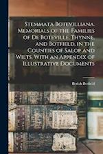 Stemmata Botevilliana. Memorials of the Families of De Boteville, Thynne, and Botfield, in the Counties of Salop and Wilts. With an Appendix of Illust