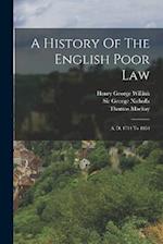 A History Of The English Poor Law: A. D. 1714 To 1853 