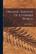 Organic Remains Of A Former World 