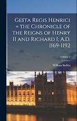 Gesta Regis Henrici = the Chronicle of the Reigns of Henry II and Richard I, A.D. 1169-1192; Volume 1 