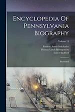 Encyclopedia Of Pennsylvania Biography: Illustrated; Volume 13 