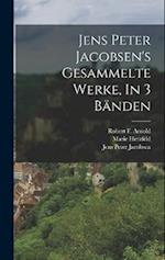 Jens Peter Jacobsen's Gesammelte Werke, In 3 Bänden