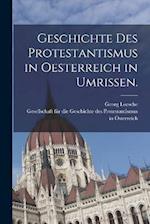 Geschichte des Protestantismus in Oesterreich in Umrissen.