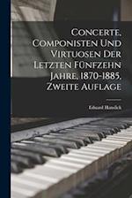 Concerte, Componisten und Virtuosen der letzten fünfzehn Jahre, 1870-1885, Zweite Auflage
