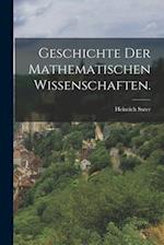 Geschichte der mathematischen Wissenschaften.