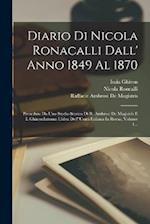Diario Di Nicola Ronacalli Dall' Anno 1849 Al 1870