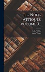 Les Nuits Attiques, Volume 3...