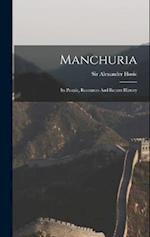 Manchuria: Its People, Resources And Recent History 