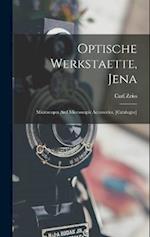 Optische Werkstaette, Jena: Microscopes And Microscopic Accessories. [catalogue] 