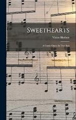 Sweethearts: A Comic Opera In Two Acts 