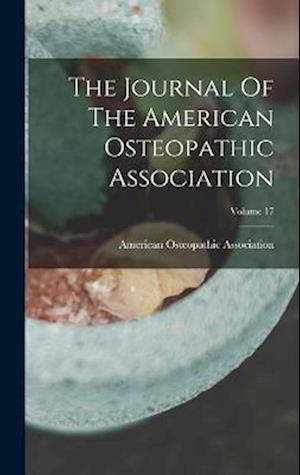 The Journal Of The American Osteopathic Association; Volume 17