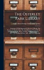 The Osterley Park Library: Catalogue Of This Important Collection Of Books, The Property Of The Rt. Hon. The Earl Of Jersey, Which Will Be Sold By Auc