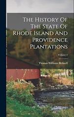 The History Of The State Of Rhode Island And Providence Plantations; Volume 2 