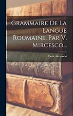 Grammaire De La Langue Roumaine, Par V. Mircesco...