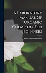 A Laboratory Manual Of Organic Chemistry For Beginners 