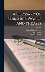 A Glossary Of Berkshire Words And Phrases 