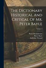 The Dictionary Historical And Critical Of Mr. Peter Bayle; Volume 3 