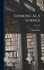 Thinking As A Science; Volume 20 