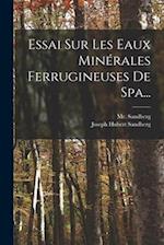 Essai Sur Les Eaux Minérales Ferrugineuses De Spa...