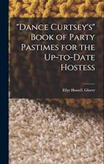 "Dance Curtsey's" Book of Party Pastimes for the Up-to-date Hostess 