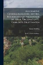 Allgemeine Generalbasslehre, Mit Bes. Rücksicht Auf Angehende Musiker, Organisten U. Gebildete Dilettanten