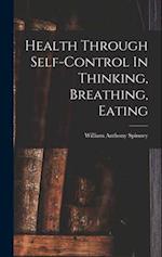 Health Through Self-control In Thinking, Breathing, Eating 