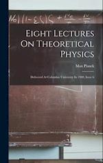 Eight Lectures On Theoretical Physics: Delivered At Columbia University In 1909, Issue 6 