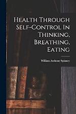 Health Through Self-control In Thinking, Breathing, Eating 