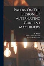 Papers On The Design Of Alternating Current Machinery 