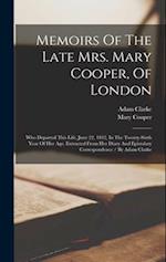 Memoirs Of The Late Mrs. Mary Cooper, Of London: Who Departed This Life, June 22, 1812, In The Twenty-sixth Year Of Her Age. Extracted From Her Diary 