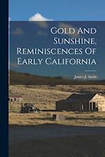 Gold And Sunshine, Reminiscences Of Early California 