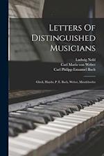 Letters Of Distinguished Musicians: Gluck, Haydn, P. E. Bach, Weber, Mendelssohn 