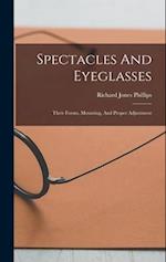 Spectacles And Eyeglasses: Their Forms, Mounting, And Proper Adjustment 