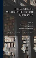 The Complete Works Of Friedrich Nietzsche: The First Complete And Authorized English Translation; Volume 11 