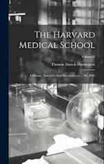 The Harvard Medical School: A History, Narrative And Documentary. 1782-1905; Volume 1 