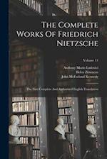 The Complete Works Of Friedrich Nietzsche: The First Complete And Authorized English Translation; Volume 11 